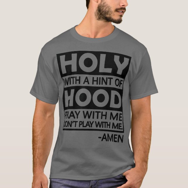 T-shirt Holy With A Hint Of Hood Pray With (Devant)