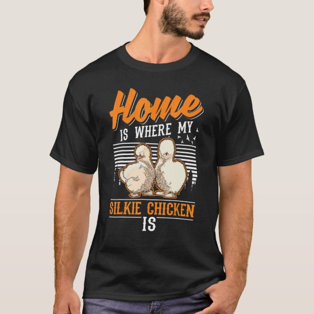 T-shirt Home Is Where My Silkie Chicken Is (Devant)
