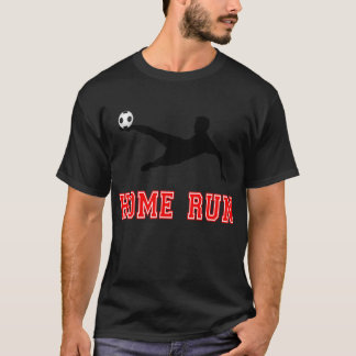 T-shirt Home Run !Soccer
