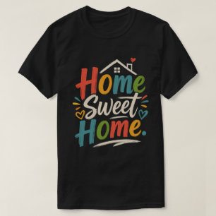 T-Shirt Home Sweet Home – Conception d'Esthétique