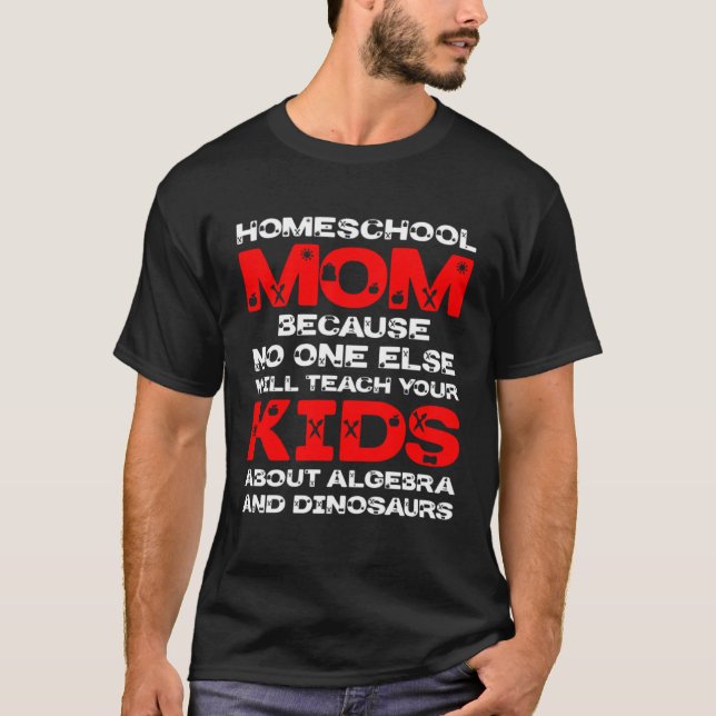 T-shirt Homeschool MomTeaching No One Teach Kid Algebra Di (Devant)