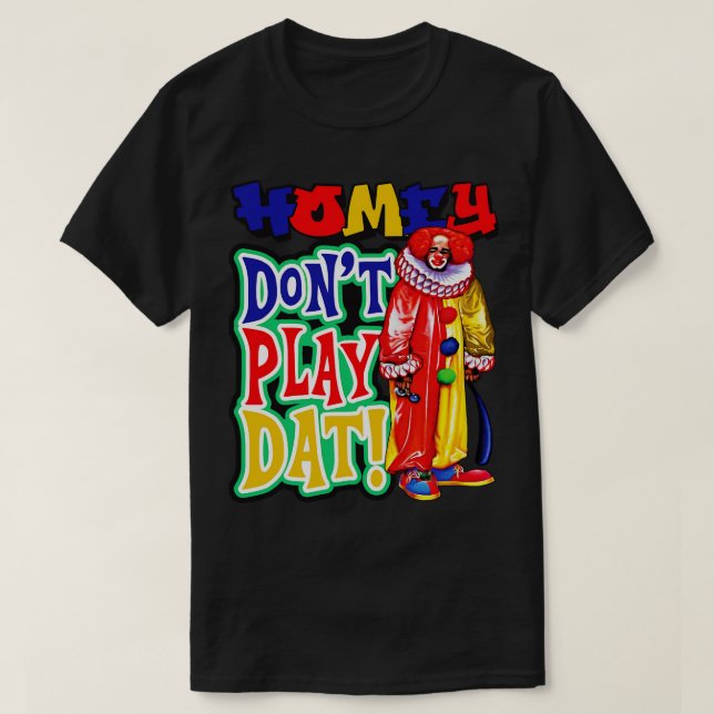 T-shirt Homey Ne Joue Pas De Données (Design devant)