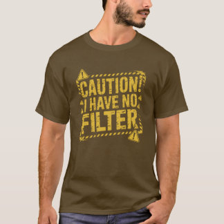 T-shirt homme Attention Je n'ai pas de filtre