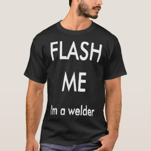 T-Shirt Homme Flash Me I'm A Welder Drôle de Soudu