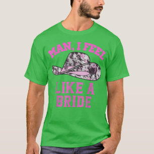 T-shirt Homme je me sens comme une mariée Chapeau de cowbo