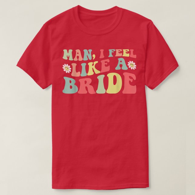 T-shirt Homme, je me sens comme une mariée Enterrement de  (Design devant)