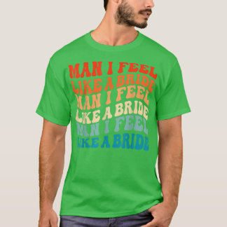 T-shirt Homme Je me sens comme une mariée & Lets Go Girls