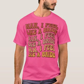 T-shirt Homme Je me sens comme une mariéeAllons filles Bac
