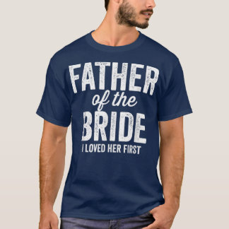 T-shirt Homme Père de la mariée Je l'aimais FirstFunny