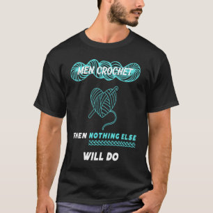 T-shirt Hommes Crochet quand rien d'autre ne fera 1