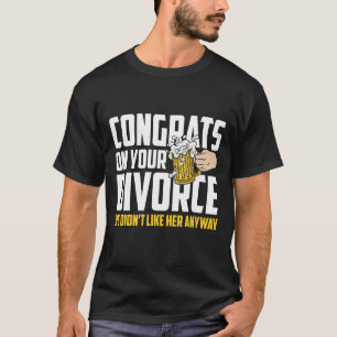 T-shirt Hommes Félicitations Sur Votre Divorce Nous Ne L'A