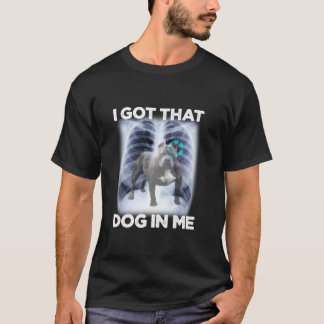T-shirt Hommes Femmes J'Ai Ce Chien En Moi Xray Mème Gymer