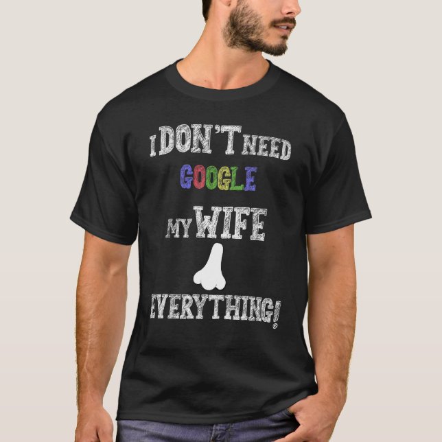 T-shirt Hommes Je n'ai pas besoin de Google Ma femme sait  (Devant)
