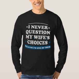 T-shirt Hommes Je ne remets jamais en question les choix d