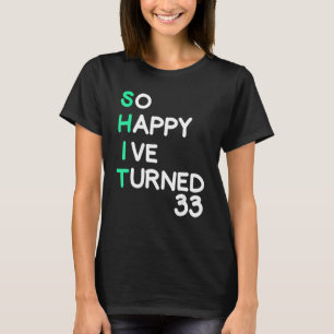 T-shirt Hommes si heureux j'ai eu 33 ans sarcastiques