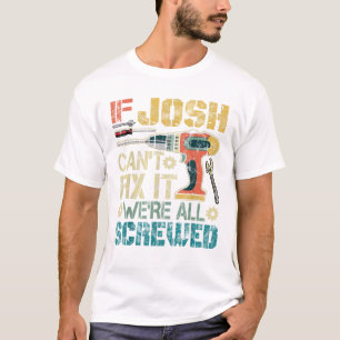 T-shirt Hommes Si Josh ne peut pas le réparer Nous sommes