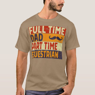 T-shirt Hommes temps plein papa temps partiel EQUESRIAN Fu