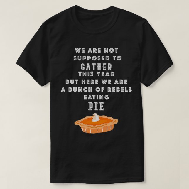 T-shirt Hommes Thanksgiving 2020 Rebels Manger Pie Drôle M (Design devant)