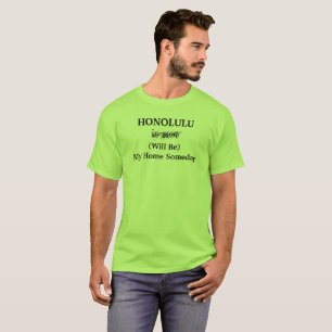 T-shirt HONOLULU Hawaï sera ma maison un jour Citation de