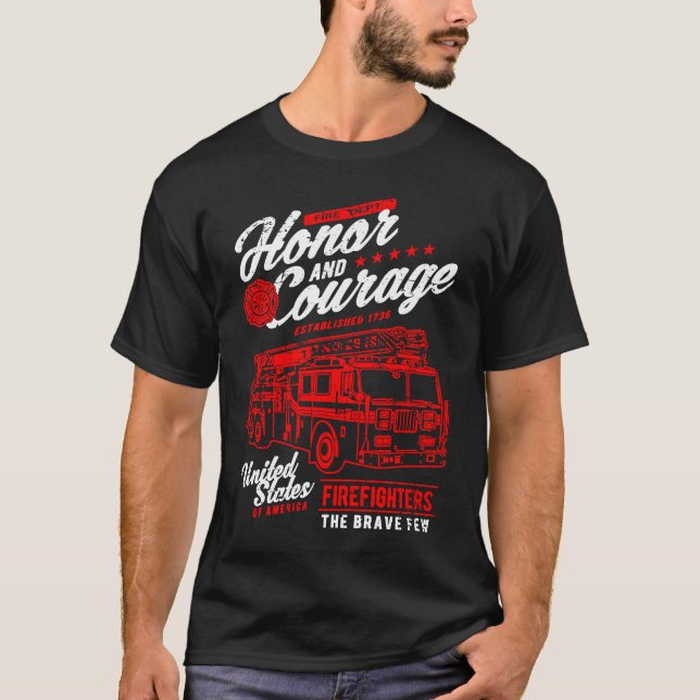 T-shirt Honor and Courage Firefighter Fire Dept Fire Truck (Devant)