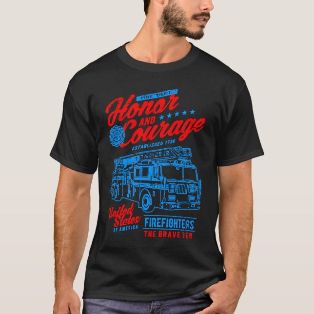T-shirt Honor and Courage Firefighter Fire Dept Fire Truck (Devant)