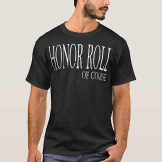 T-shirt Honor Roll Of Course  Student Recognition 