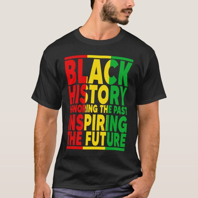 T-shirt Honoring Past Inspiring Future I Am Black History  (Devant)