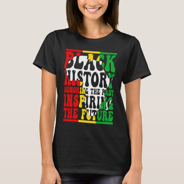 T-shirt Honoring Past Inspiring Future I Am Black History  (Devant)