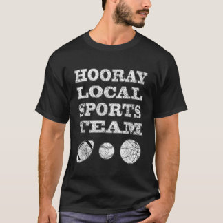 T-shirt Hooray Équipe sportive locale Sarcastic Funny Unis
