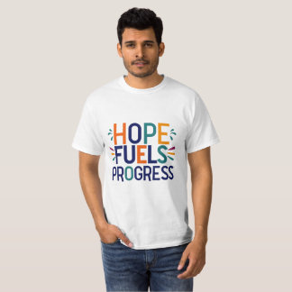 T-shirt Hope Fuels Progress