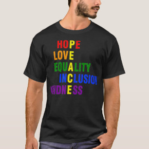 T-shirt Hope Love Equality Inclusion Kindness Peace LGBT P