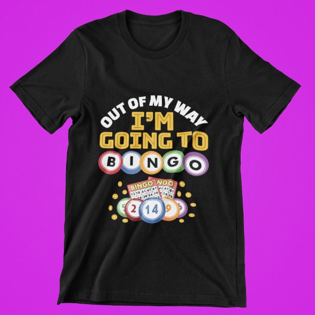 T-shirt Hors de mon chemin je vais au Bingo (Créateur téléchargé)