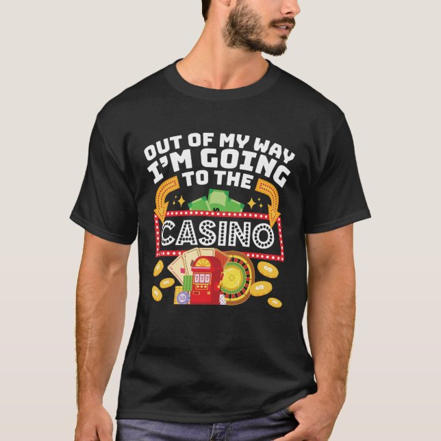 T-shirt Hors de mon chemin Je vais au Casino (Devant)