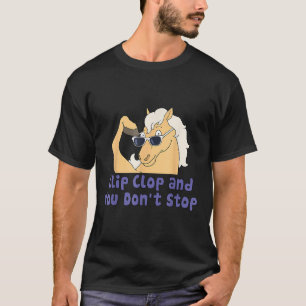 T-shirt Horse Clip Clop Et Vous N'Arrêtez Pas Funy Animal