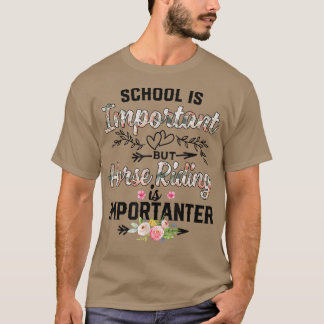 T-shirt Horse School Is Important But Horse Riding Is Impo