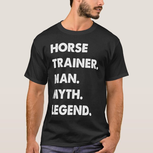 T-shirt Horse Trainer Man Myth Legend (Devant)