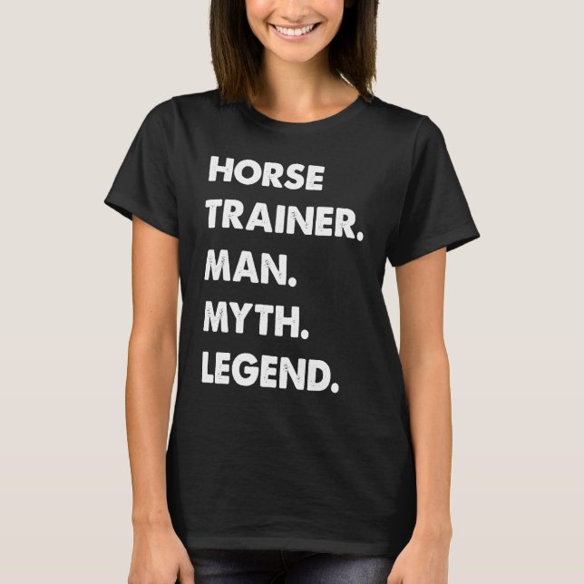 T-shirt Horse Trainer Man Myth Legend (Devant)