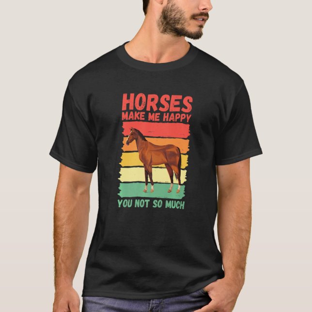 T-shirt Horses Make Me Happy You Not So Much   (Devant)