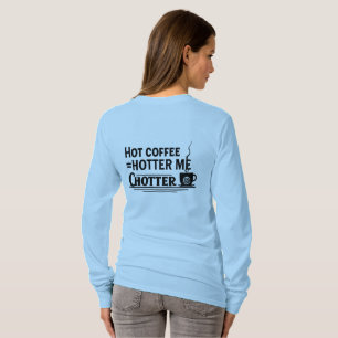 T-shirt Hot Coffee = Hotter Me   Funny Coffee Lover Quote