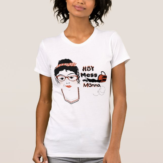T-shirt Hot Mess Momma (Devant)