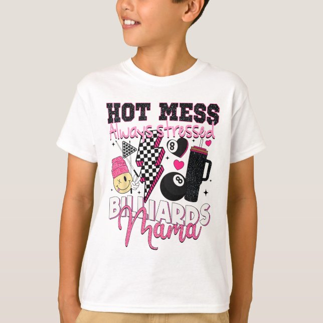 T-shirt Hot Mess Toujours Stress Billard Mama Mère D (Devant)