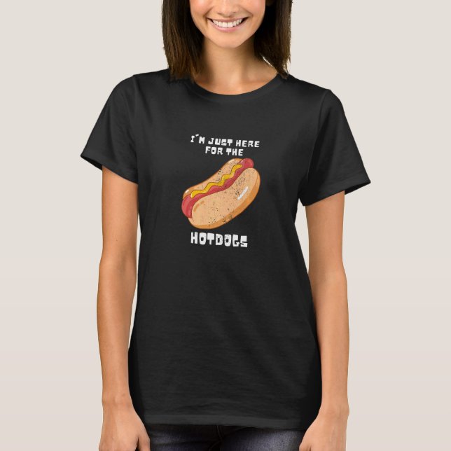 T-shirt Hotdog Buns Je suis juste là pour les Hotdogs (Devant)