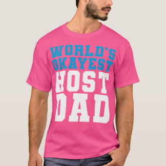 T-shirt Hôte papa Anniversaire Présent Mondes Okayest Hôte