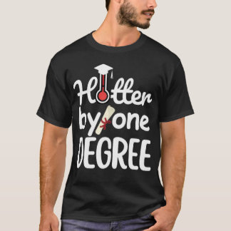 T-shirt Hotter By One Degree - Funny Graduation 