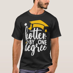 T-shirt Hotter By One Degree Funny Graduation 2025