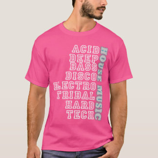 T-shirt House Music Acid Deep Bass Disco Electro Tribal Ha