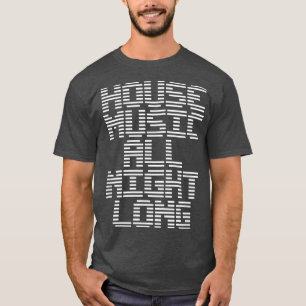 T-shirt House Music All Night Long Music EDM DJ