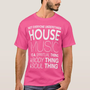 T-shirt House music DJ pas tout le monde comprend house mu