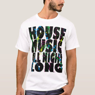 T-shirt House Music toute la nuit