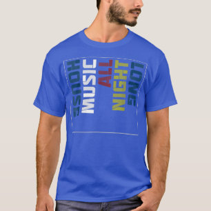 T-shirt House Music Toute La Nuit Design Cool